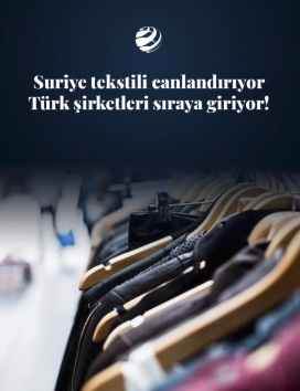 Suriye’de yeni üretim havzası: Türk tekstili için fırsatlar, riskler ve gerçekler